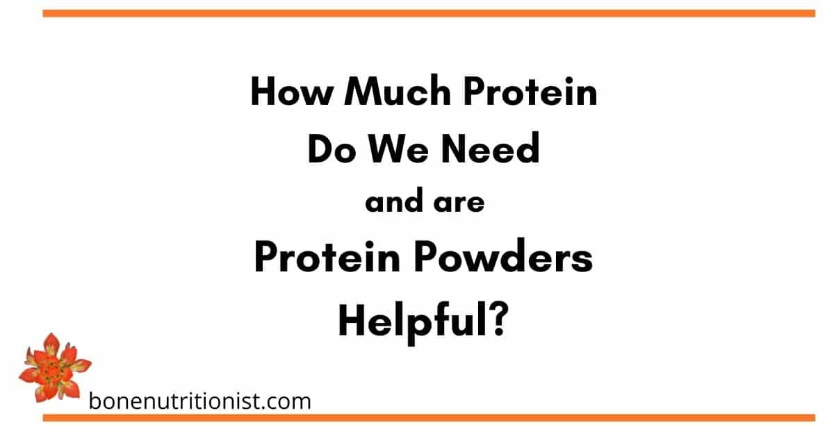 How Much Protein Do We Need and are Protein Powders Helpful