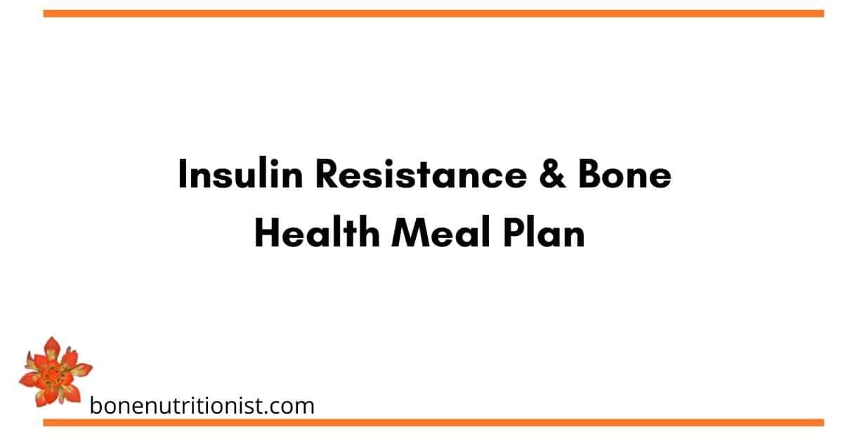 Insulin Resistance and Bone Health Meal Plan blog post image